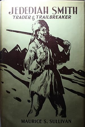 Seller image for Jedediah Smith Trader And Trail Breaker for sale by Old West Books  (ABAA)