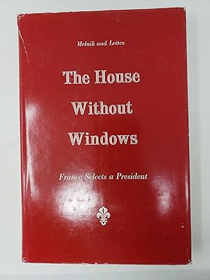 Seller image for The House Without Windows: France Selects a President for sale by Barberry Lane Booksellers