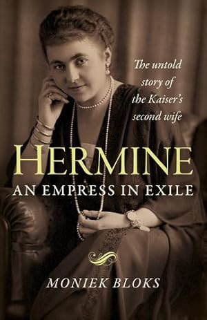 Seller image for Hermine: An Empress in Exile: The Untold Story of the Kaiser's Second Wife by Bloks, Moniek [Paperback ] for sale by booksXpress
