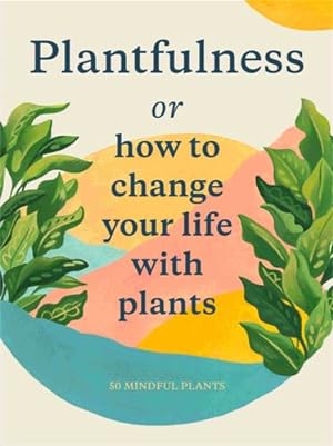 Seller image for Plantfulness: How to Change Your Life with Plants (Magma for Laurence King) by Helmer, Grace, Kaplan, Jonathan, Bower, Julie Rose [Cards ] for sale by booksXpress