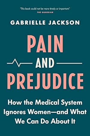 Seller image for Pain & Prejudice: How the Medical System Ignores WomenâAnd What We Can Do About It by Jackson, Gabrielle [Paperback ] for sale by booksXpress