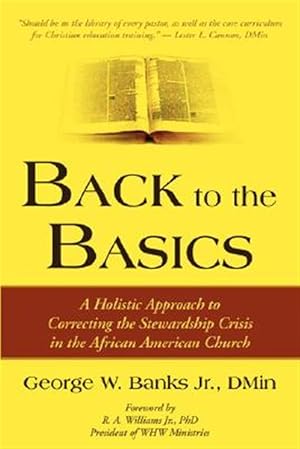 Bild des Verkufers fr Back to the Basics : A Holistic Approach to Correcting the Stewardship Crisis in the African American Church zum Verkauf von GreatBookPrices
