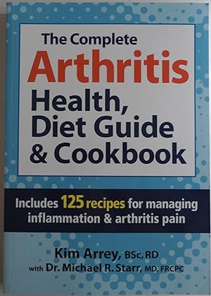 Seller image for The Complete Arthritis Health, Diet Guide and Cookbook: Includes 125 Recipes for Managing Inflammation and Arthritis Pain for sale by Sklubooks, LLC