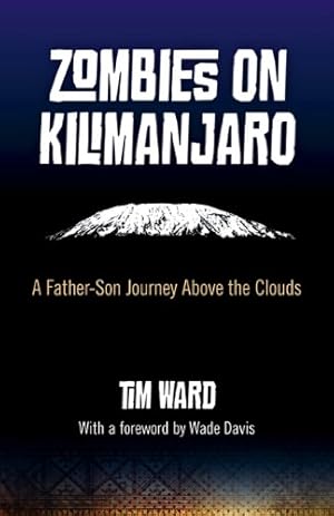 Bild des Verkufers fr Zombies on Kilimanjaro: A Father/Son Journey Above the Clouds by Ward, Tim [Paperback ] zum Verkauf von booksXpress
