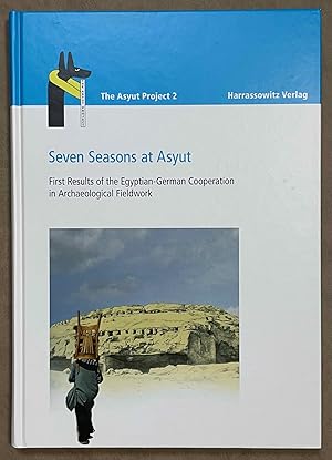 Seller image for Seven seasons at Asyut. First results of the Egyptian-German cooperation in archaeological fieldwork. International Conference at the University of Sohag (2009: Sohag, Egypt): proceedings for sale by Meretseger Books