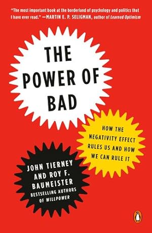 Seller image for The Power of Bad: How the Negativity Effect Rules Us and How We Can Rule It by Tierney, John, Baumeister, Roy F. [Paperback ] for sale by booksXpress