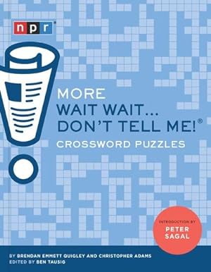 Seller image for More Wait Wait.Don't Tell Me! Crossword Puzzles by Adams, Chris, Tausig, Benjamin, Quigley, Emmett [Paperback ] for sale by booksXpress
