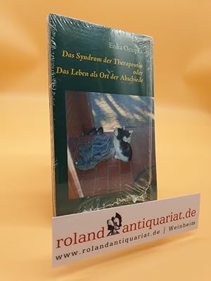 Das Syndrom der Therapeutin: Das Leben als Ort der Abschiede