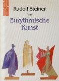 Rudolf Steiner über eurythmische Kunst. hrsg. von Eva Froböse. Unter Mitarb. von Edwin Froböse u....