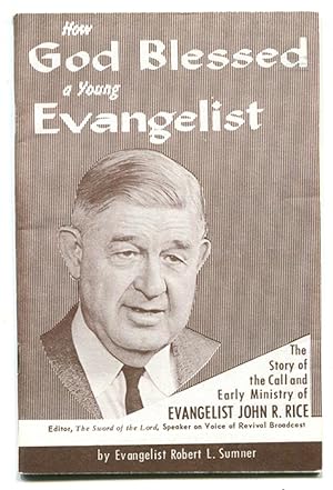How God Blessed a Young Evangelist: The Story of the Call and Early Ministry of Evangelist John R...