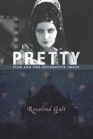 Image du vendeur pour Pretty: Film and the Decorative Image (Film and Culture Series) by Galt Ph.D., Rosalind [Paperback ] mis en vente par booksXpress
