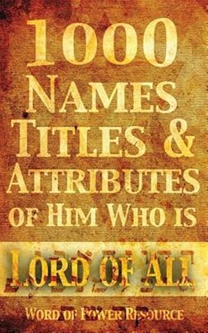 Bild des Verkufers fr 1000 Names, Titles, & Attributes of Him Who Is Lord of All zum Verkauf von GreatBookPrices