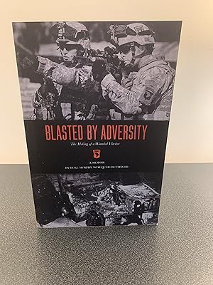 Bild des Verkufers fr Blasted By Adversity: The Making of a Wounded Warrior [SIGNED] zum Verkauf von Vero Beach Books