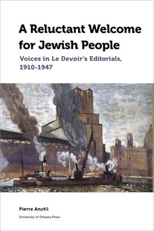 Seller image for A Reluctant Welcome for Jewish People: Voices in Le Devoir's Editorials, 1910-1947 (Canadian Studies) by Anctil, Pierre [Paperback ] for sale by booksXpress