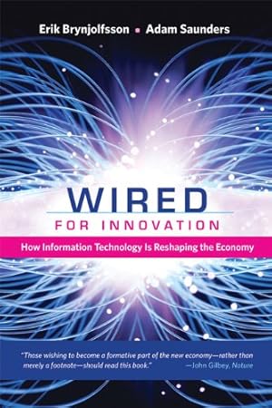 Imagen del vendedor de Wired for Innovation: How Information Technology Is Reshaping the Economy (The MIT Press) by Brynjolfsson, Erik, Saunders, Adam [Paperback ] a la venta por booksXpress