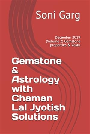 Image du vendeur pour Gemstone & Astrology with Chaman Lal Jyotish Solutions: December 2019 (Volume 2) Gemstone properties & Vastu mis en vente par GreatBookPrices