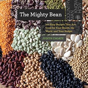 Seller image for The Mighty Bean: 100 Easy Recipes That Are Good for Your Health, the World, and Your Budget (Countryman Know How) by Choate, Judith [Paperback ] for sale by booksXpress