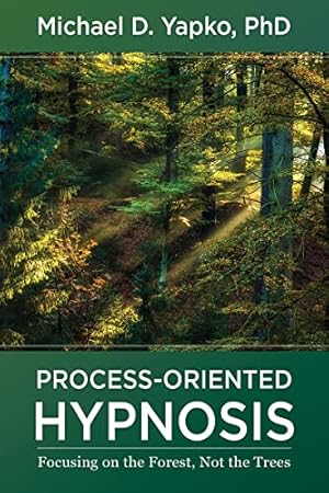 Imagen del vendedor de Process-Oriented Hypnosis: Focusing on the Forest, Not the Trees by Yapko, Michael D. [Hardcover ] a la venta por booksXpress