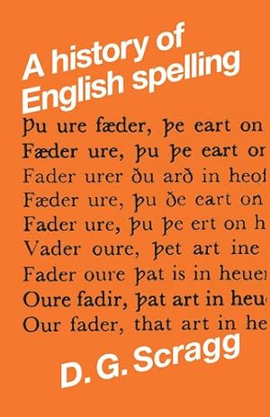 Imagen del vendedor de A history of English spelling (Mont Follick Series) by Scragg, D. G. [Paperback ] a la venta por booksXpress