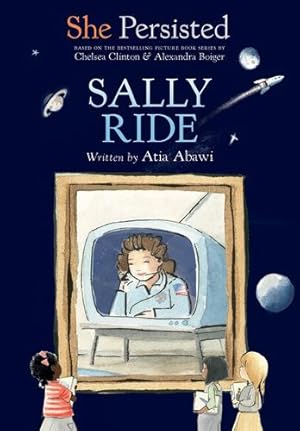 Seller image for She Persisted: Sally Ride by Abawi, Atia, Clinton, Chelsea [Hardcover ] for sale by booksXpress