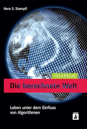 Image du vendeur pour Die berechnete Welt (TELEPOLIS): Leben unter dem Einfluss von Algorithmen mis en vente par Antiquariat Armebooks