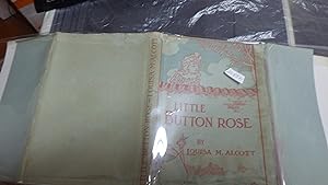 Seller image for LITTLE BUTTON ROSE IN COLOR Dustjacket, 1901, 1ST EDITION THUS, First stand-alone edition. for sale by Bluff Park Rare Books