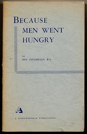 Because Men Went Hungry : An Essay on the Uncertainty of Australian Prestige [Presentation Copy]