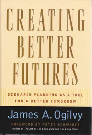 Imagen del vendedor de Creating Better Futures: Scenario Planning as a Tool for a Better Tomorrow a la venta por Goulds Book Arcade, Sydney