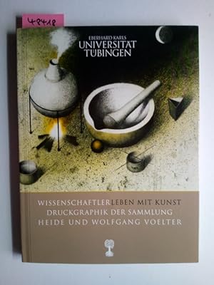 Wissenschaftlerleben mit Kunst : Druckgraphik der Sammlung Heide und Wolfgang Voelter ; Begleitba...