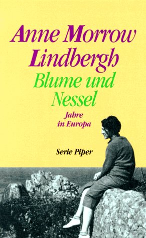 Seller image for Blume und Nessel. Jahre in Europa. Aus dem Amerikanischen von Elisabeth Piper. Originaltitel: 1976   The Flower and the Nettle: Diaries and Letters of Anne Morrow Lindbergh, 1936 1939. - (=Serie Piper, SP 1934). for sale by BOUQUINIST