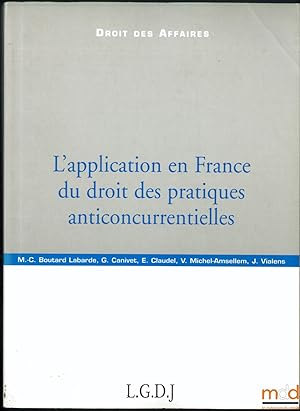 Seller image for L APPLICATION EN FRANCE DU DROIT DES PRATIQUES ANTICONCURRENTIELLES, coll. Droit des affaires for sale by La Memoire du Droit