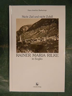 Bild des Verkufers fr Rainer Maria Rilke in Soglio - Nicht Ziel und nicht Zufall zum Verkauf von Buchantiquariat Uwe Sticht, Einzelunter.