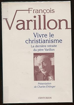 Image du vendeur pour Vivre le christianisme - La dernire retraite du pre Varillon mis en vente par LibrairieLaLettre2