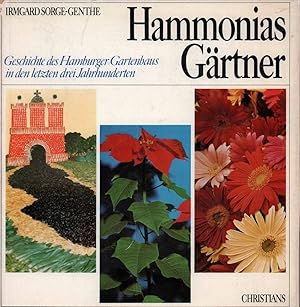 Hammonias Gärtner. Geschichte des Hamburger Gartenbaues in den letzten drei Jahrhunderten.