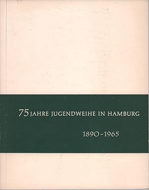 75 Jahre Jugendweihe in Hamburg. (1890-1965). Betrachtungen über Ursprung und Beweggründe. Hrsg. ...