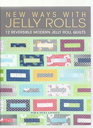 Imagen del vendedor de New Wya with Jelly Rolls, 12 Reversible Modern Jelly Roll Quilts a la venta por Roger Lucas Booksellers