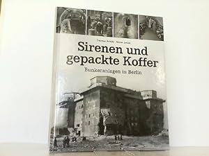 Seller image for Sirenen und gepackte Koffer - Bunkeranlagen in Berlin. for sale by Antiquariat Ehbrecht - Preis inkl. MwSt.
