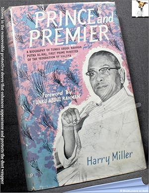 Prince and Premier: A Biography of Tunku Abdul Rahman Putra Al-Haj, First Prime Minister of the F...