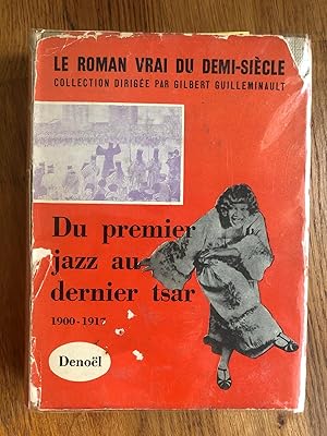 Du Premier Jazz au Dernier Tsar 1900-From the first jazz to the last tsar, 1900-1918, the true ro...