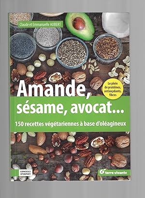 Bild des Verkufers fr Amande, ssame, avocat. 150 recettes vgtariennes  base d'olagineux zum Verkauf von Bouquinerie Le Fouineur