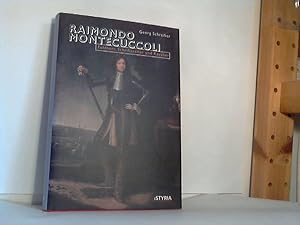 Raimondo Montecuccoli: Feldherr, Schriftsteller und Kavalier. - Ein Lebensbild aus dem Barock.