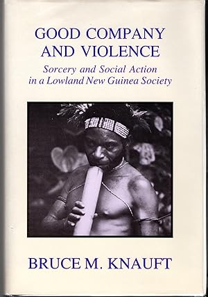 Seller image for Good Company and Violence: Sorcery and Social Action in Lowland New Guinea Society for sale by Dorley House Books, Inc.