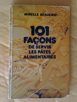 Seller image for 101 faons de servir les ptes alimentaires for sale by Claudine Bouvier