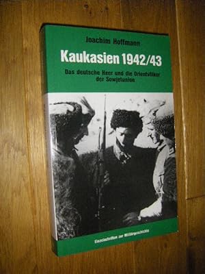 Kaukasien 1942/43. Das deutsche Heer und die Orientvölker der Sowjetunion