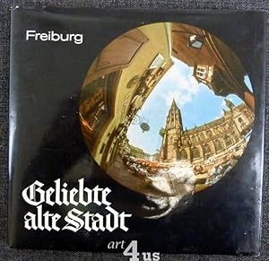 Bild des Verkufers fr Geliebte alte Stadt : Bilder aus Freiburg. zum Verkauf von art4us - Antiquariat