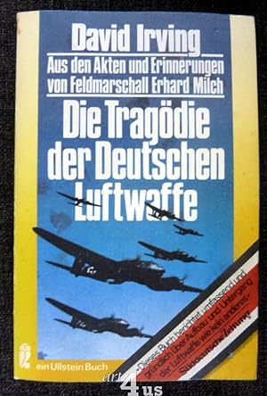 Bild des Verkufers fr Die Tragdie der deutschen Luftwaffe : aus den Akten und Erinnerungen von Feldmarschall Milch. Ullstein-Bcher ; Nr. 3137 zum Verkauf von art4us - Antiquariat