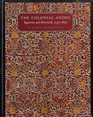 Imagen del vendedor de The colonial Andes. Tapestries and silverwork , 1530-1830 a la venta por Klondyke