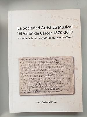 LA SOCIEDAD ARTISTICO MUSICAL "EL VALLE" DE CARCER 1870 - 2017