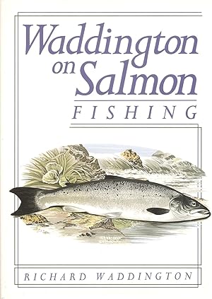 Seller image for WADDINGTON ON SALMON FISHING. By Richard Waddington. for sale by Coch-y-Bonddu Books Ltd