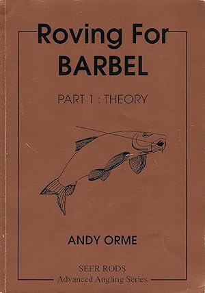 Image du vendeur pour ROVING FOR BARBEL. PART 1: THEORY. By Andy Orme. mis en vente par Coch-y-Bonddu Books Ltd